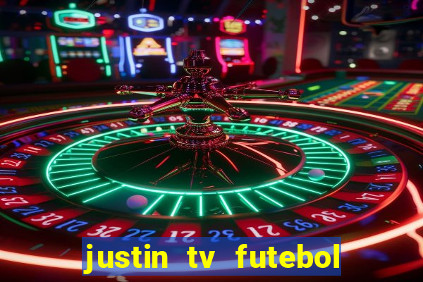 justin tv futebol ao vivo